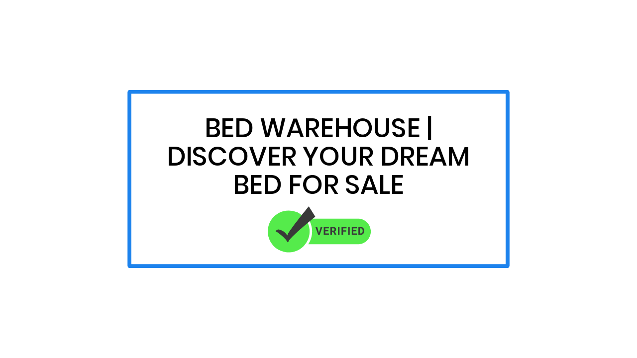 Bed Warehouse | Discover Your Dream Bed for Sale