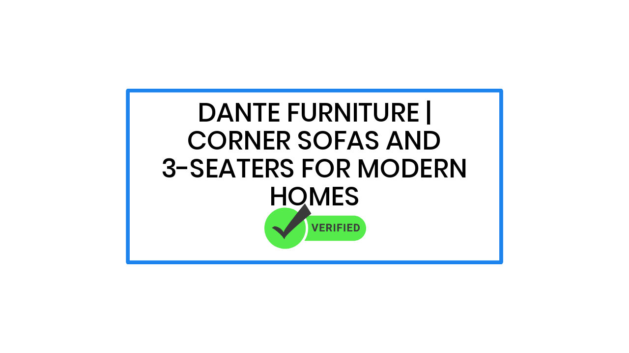 Dante Furniture | Corner Sofas and 3-Seaters for Modern Homes