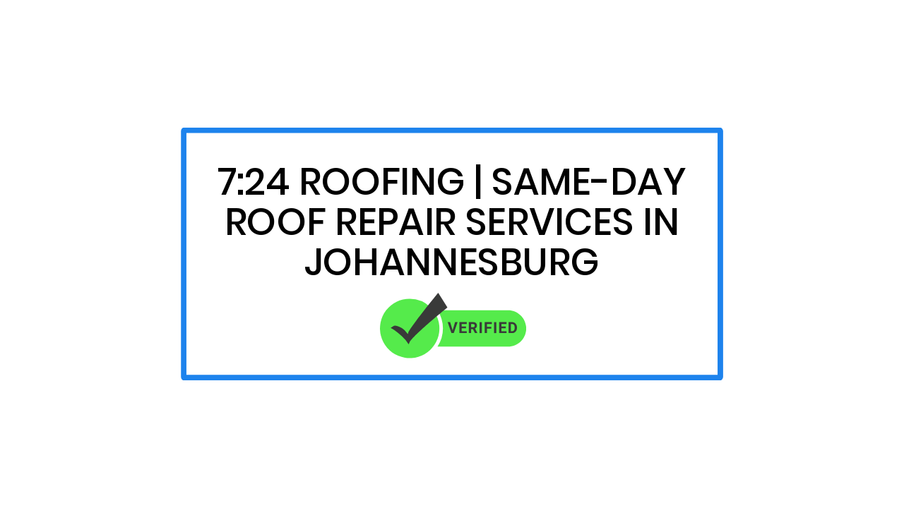 7:24 Roofing | Same-Day Roof Repair Services in Johannesburg