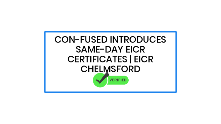 Con-fused Introduces Same-Day EICR Certificates | EICR Chelmsford