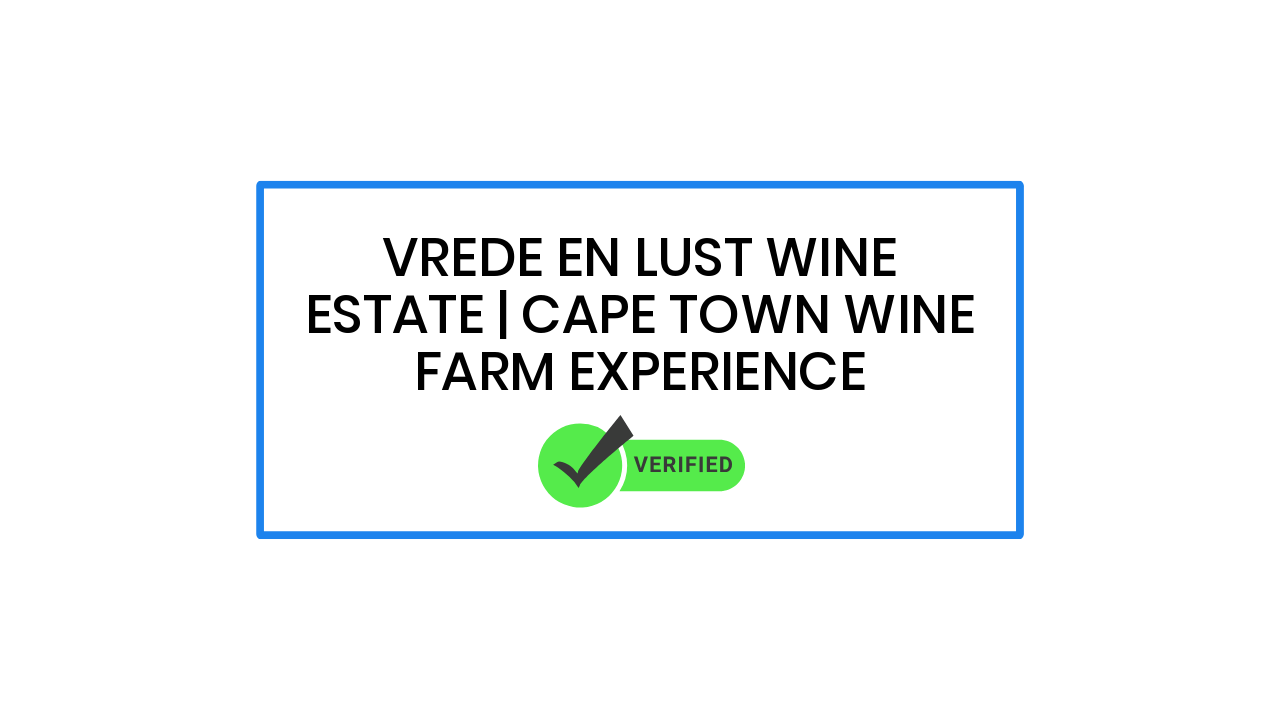 Vrede en Lust Wine Estate | Cape Town Wine Farm Experience
