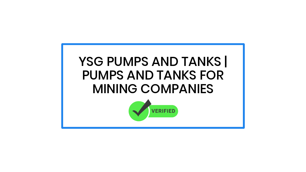 YSG Pumps and Tanks | Pumps and Tanks for Mining Companies
