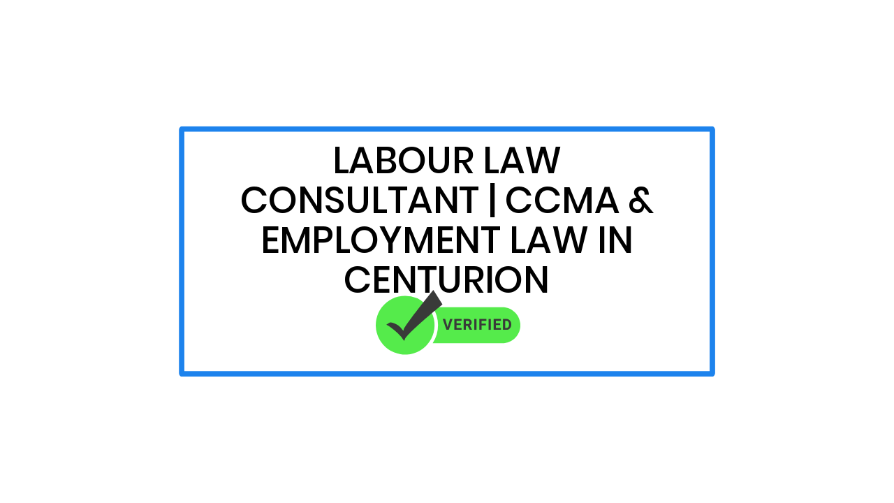 Labour Law Consultant | CCMA & Employment Law in Centurion