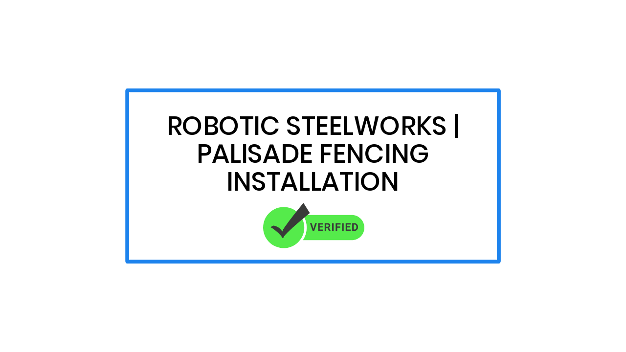 Robotic Steelworks | Palisade Fencing Installation