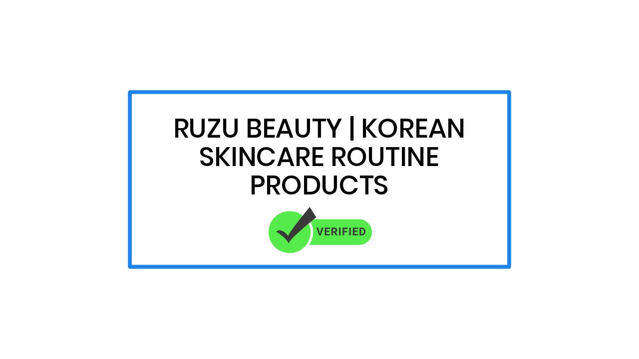 Ruzu Beauty | Korean Skincare Routine Products